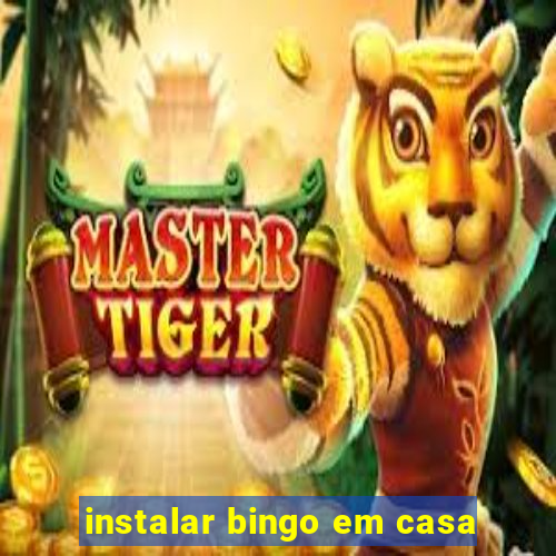 instalar bingo em casa